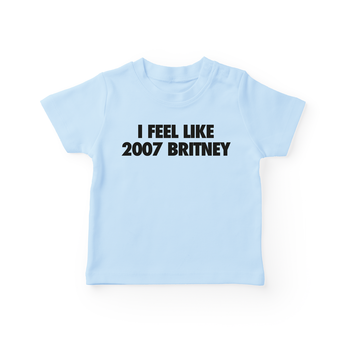 I Feel Like 2007 Britney Baby Tee