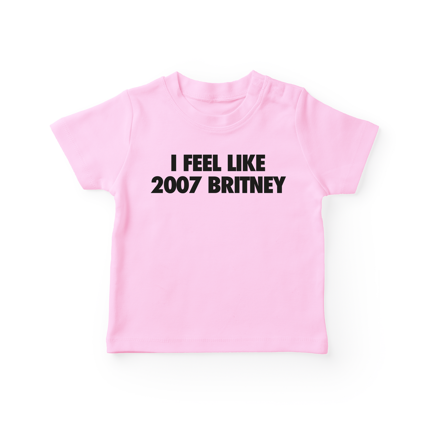 I Feel Like 2007 Britney Baby Tee