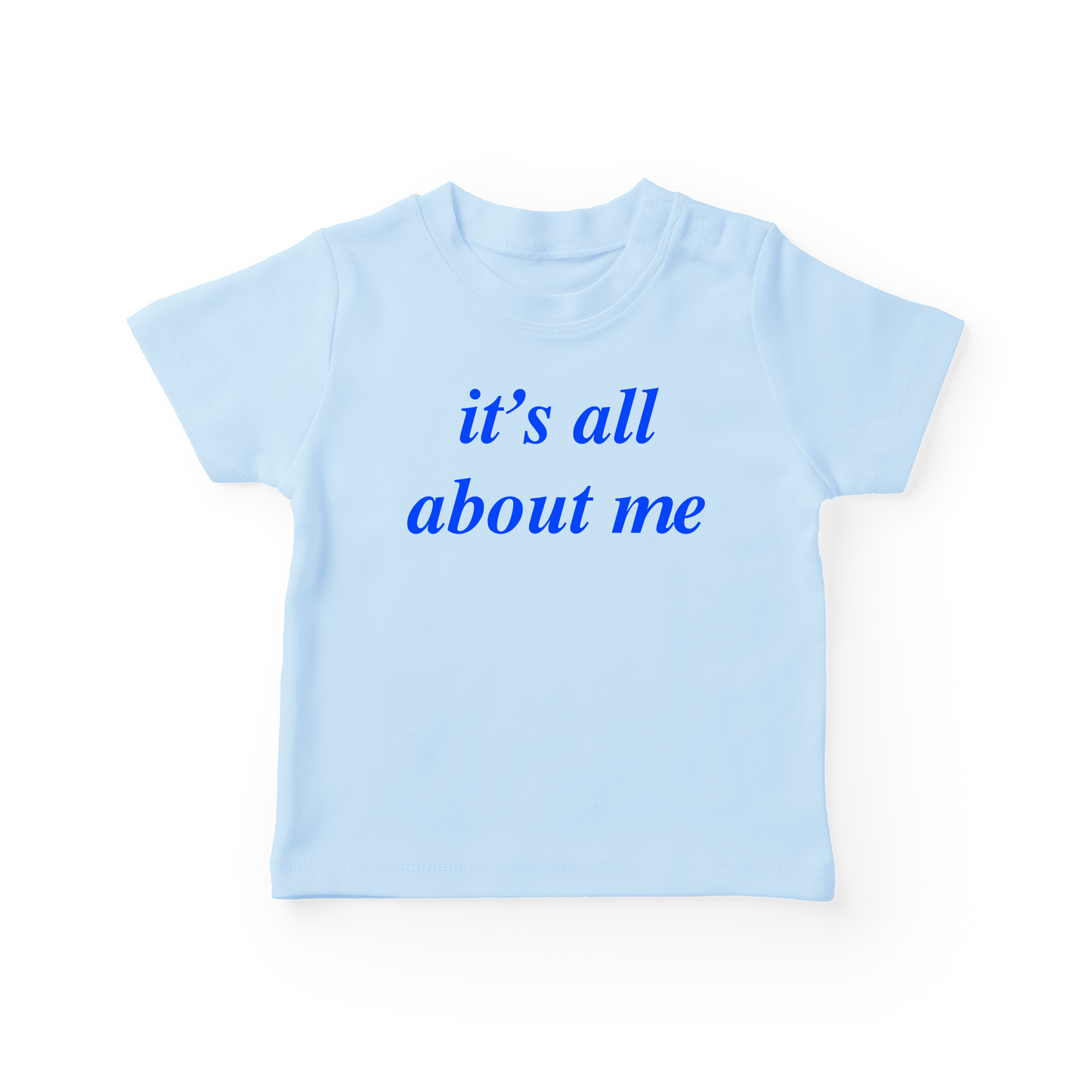 It's All About Me Baby Tee