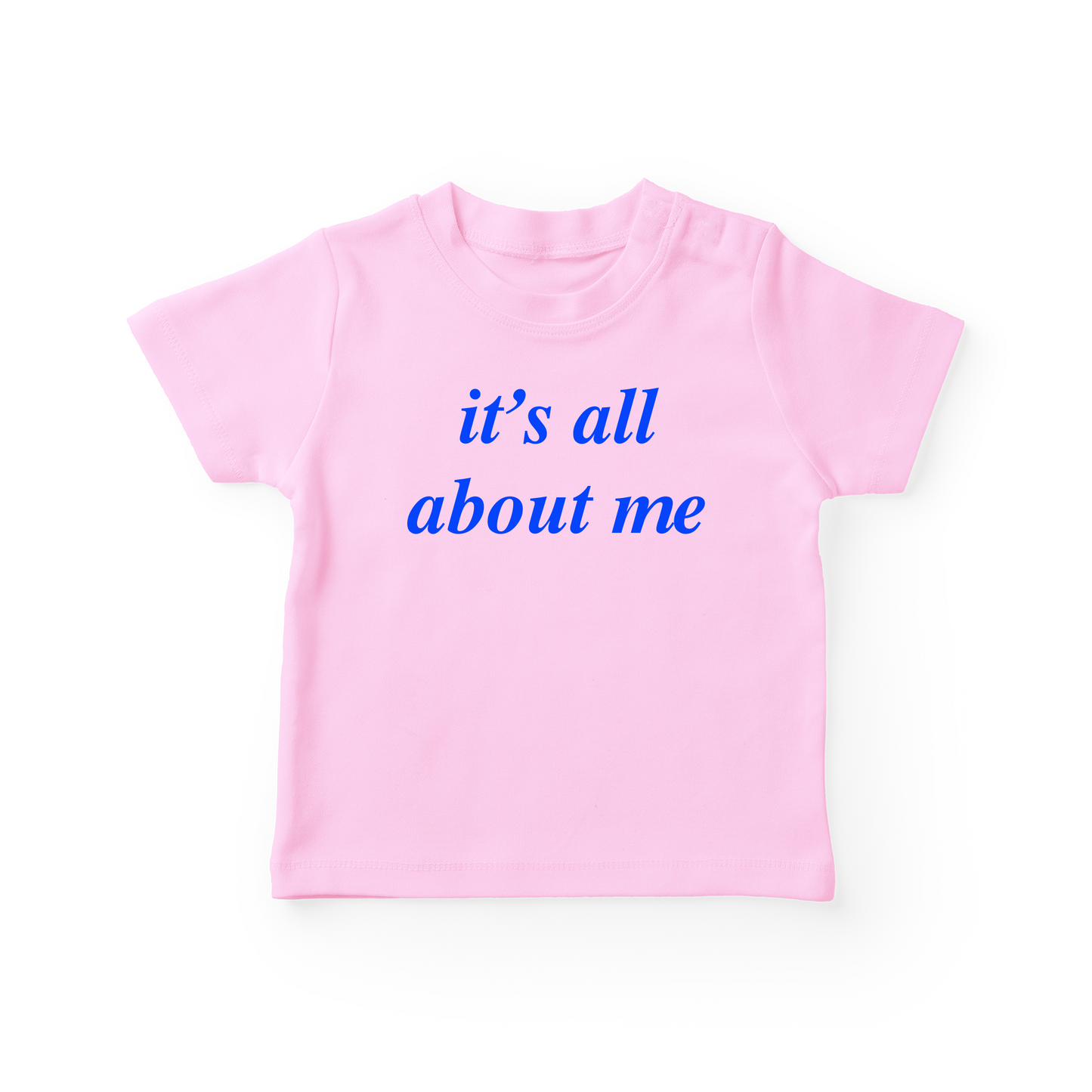 It's All About Me Baby Tee