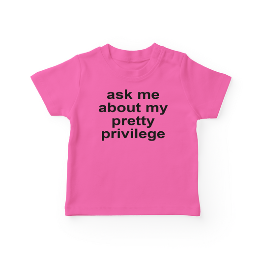 Ask Me About My Pretty Privilege Baby Tee