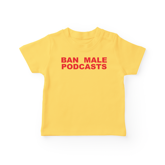 Ban Male Podcasts Baby Tee