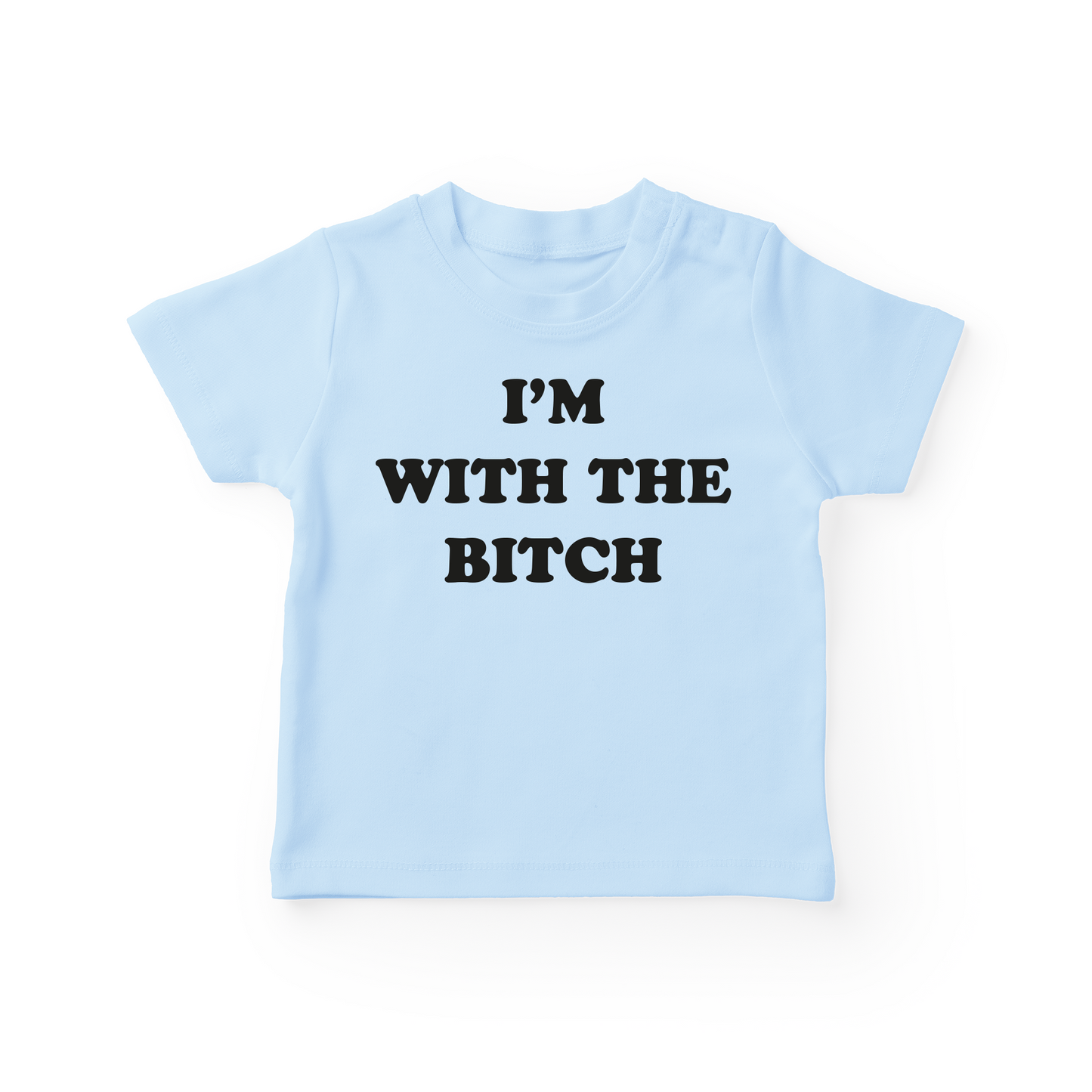 I'm With The Bitch Baby Tee