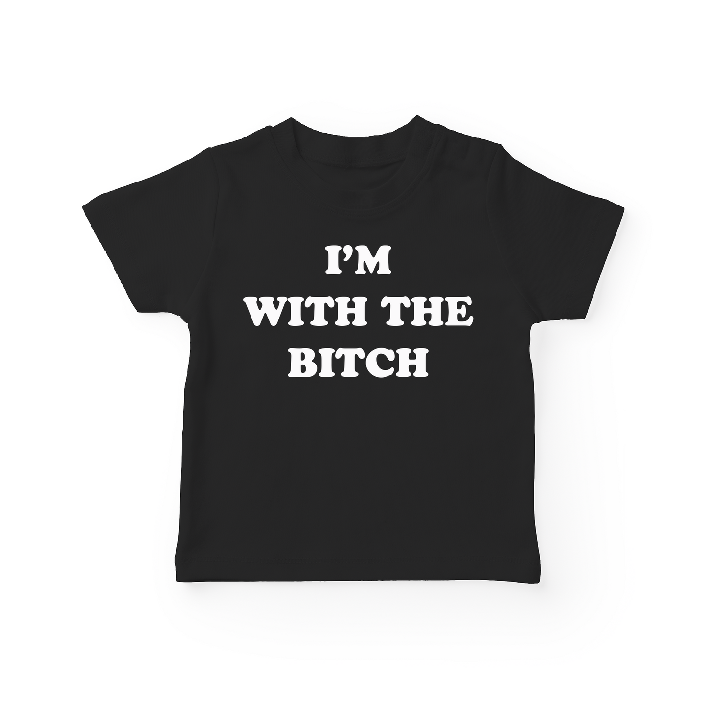 I'm With The Bitch Baby Tee