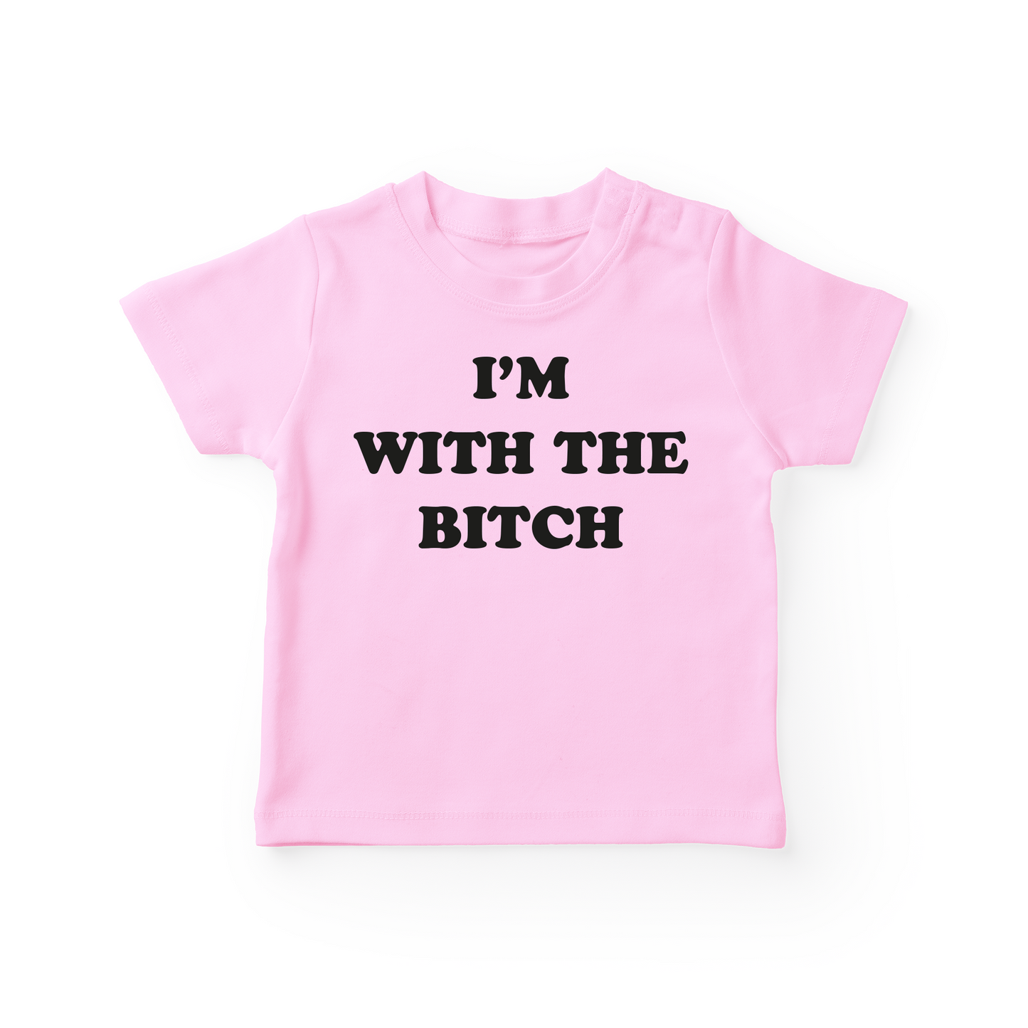 I'm With The Bitch Baby Tee