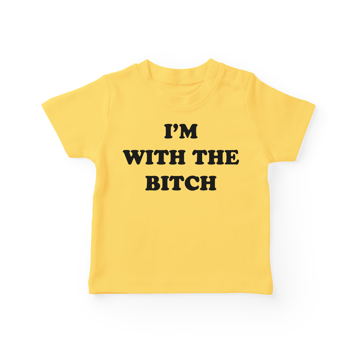 I'm With The Bitch Baby Tee