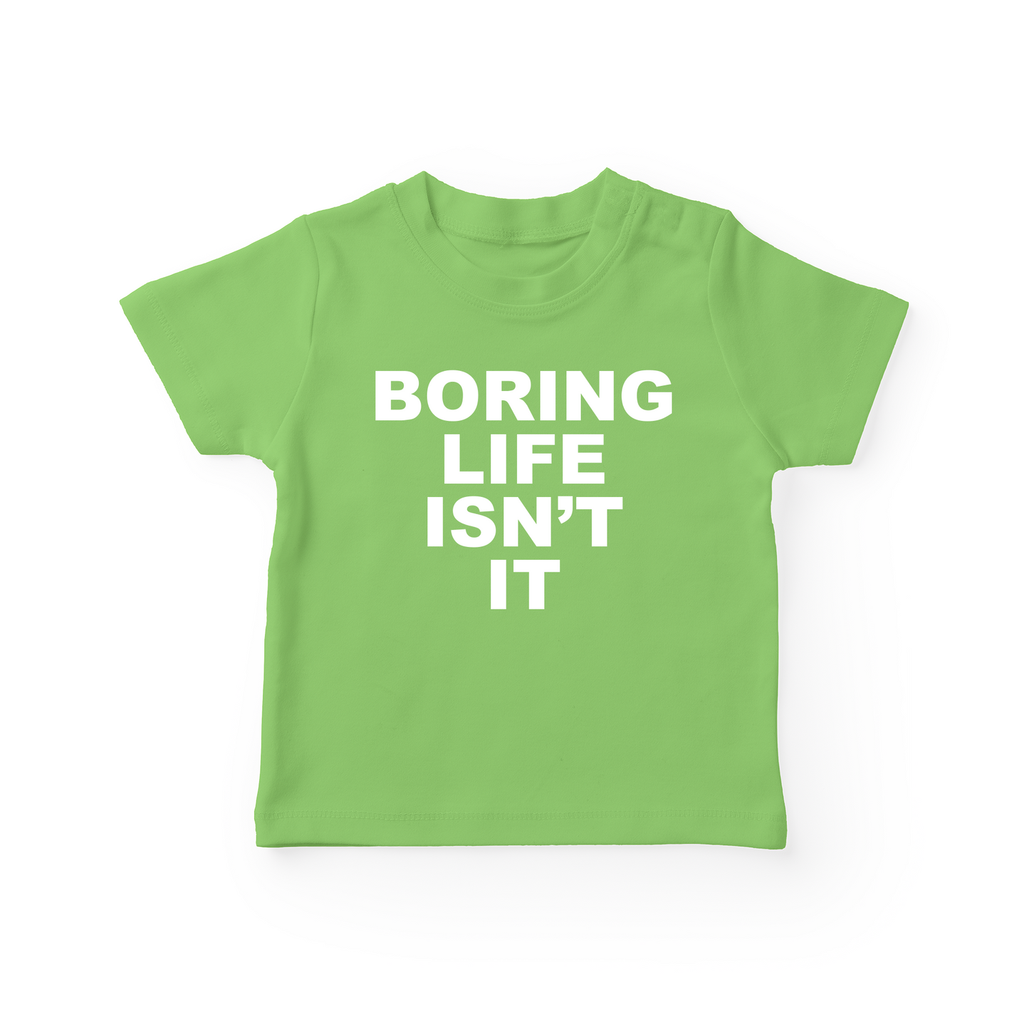 Boring Life Isn't It Baby Tee