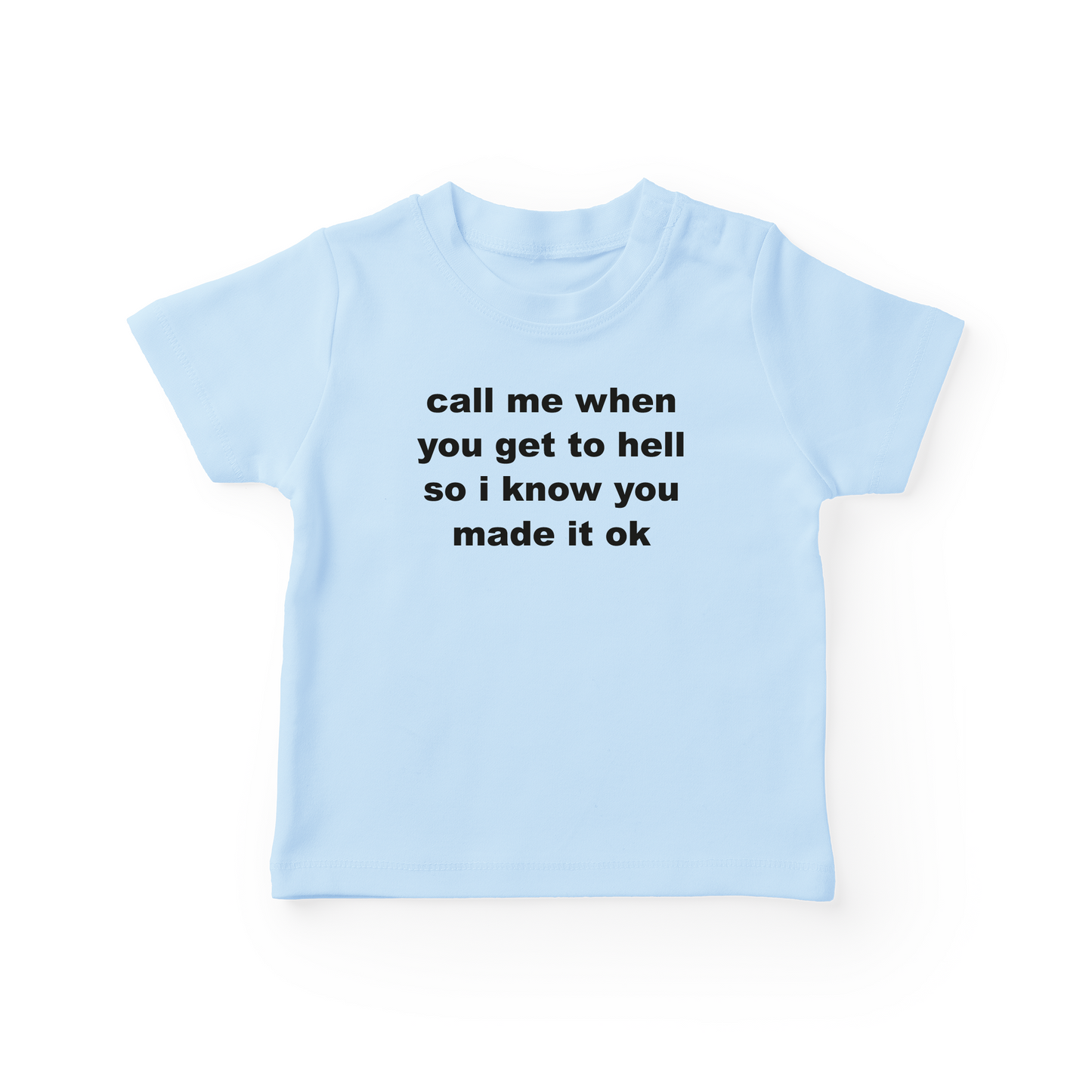 Call Me When You Get To Hell Baby Tee