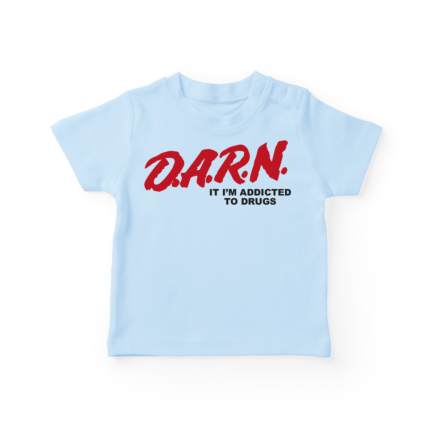 D.A.R.N It I'm Addicted To Drugs Baby Tee