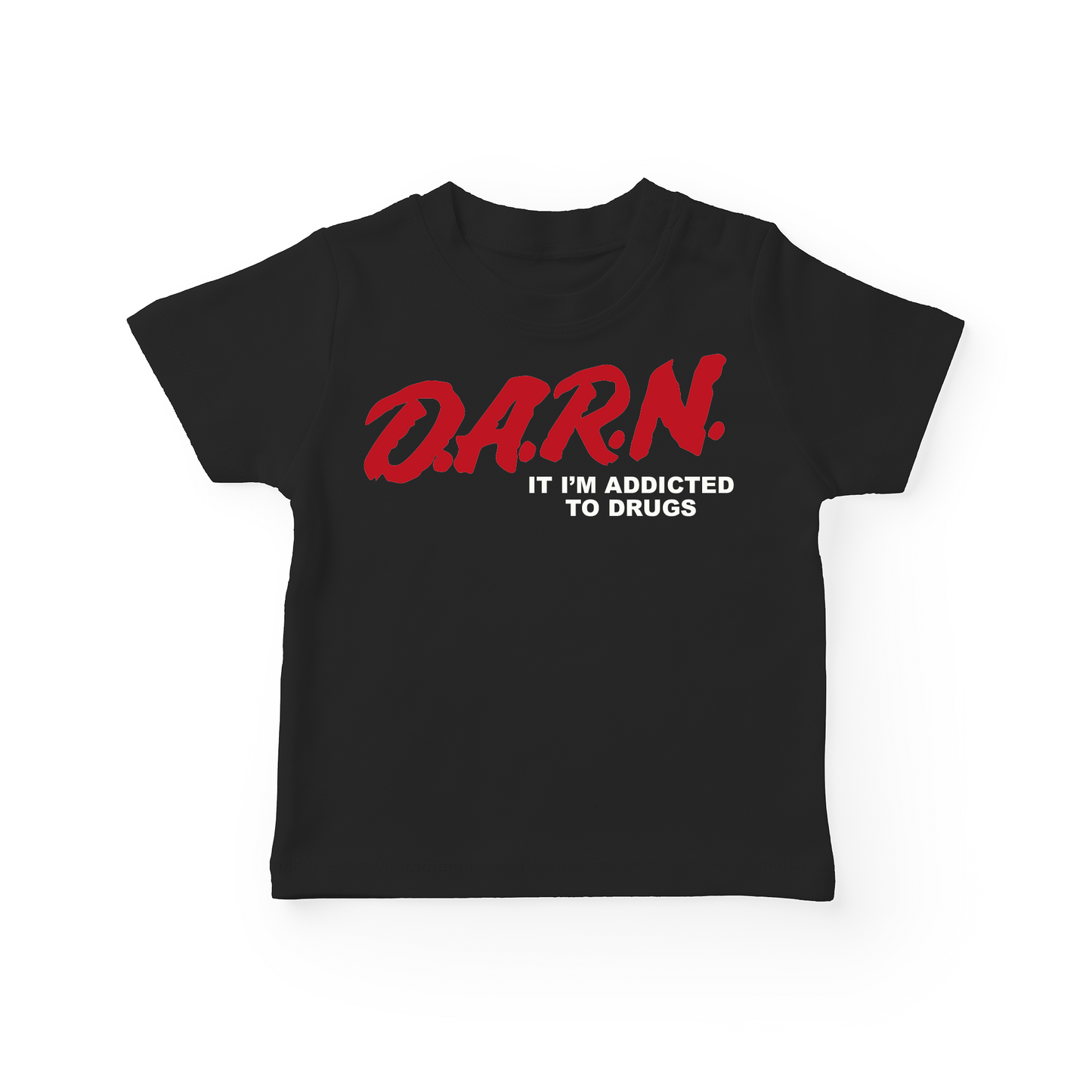 D.A.R.N It I'm Addicted To Drugs Baby Tee