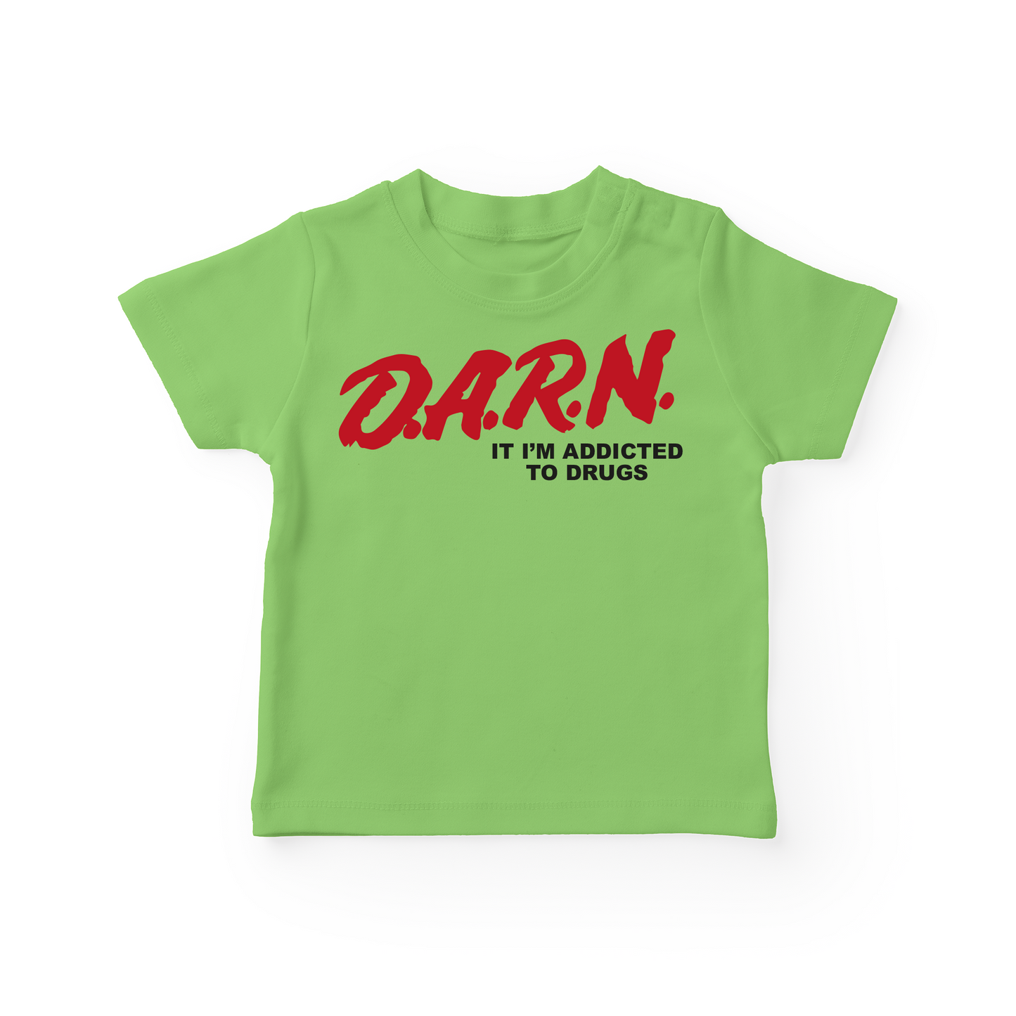 D.A.R.N It I'm Addicted To Drugs Baby Tee