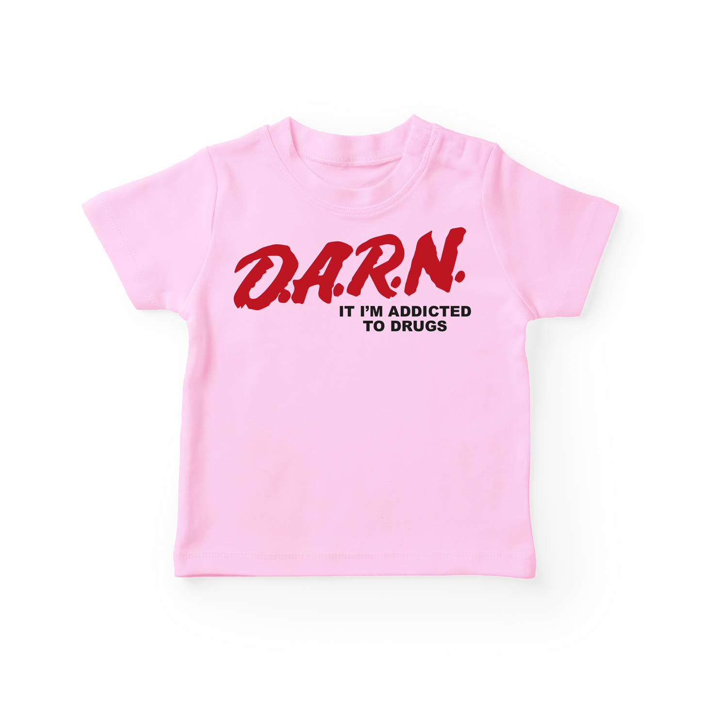 D.A.R.N It I'm Addicted To Drugs Baby Tee
