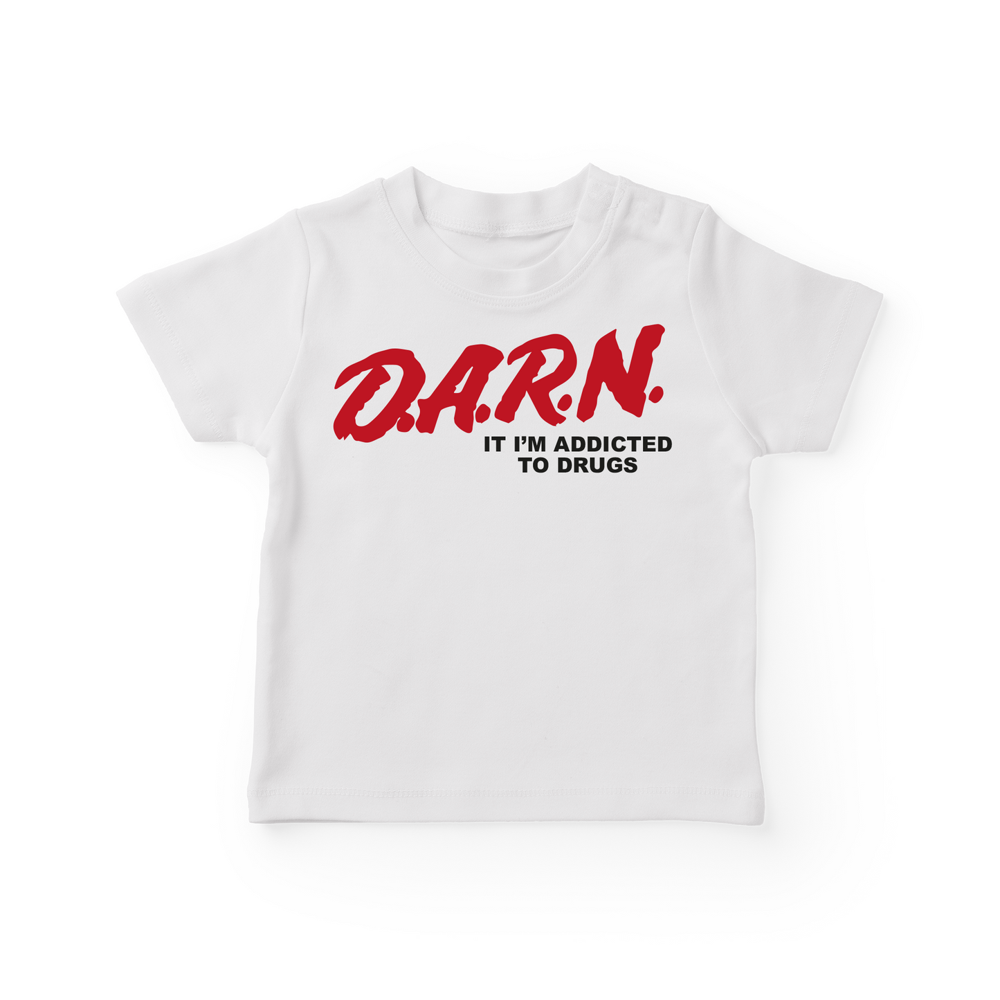 D.A.R.N It I'm Addicted To Drugs Baby Tee
