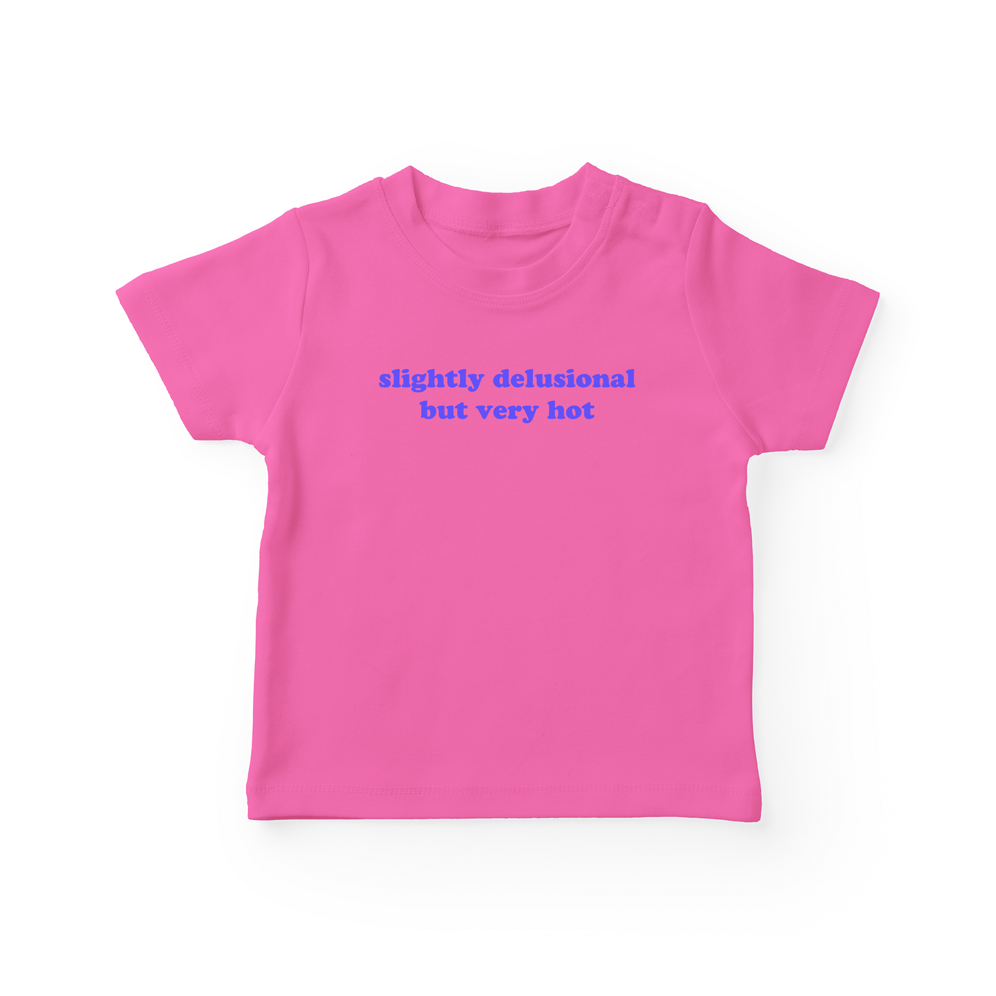 Slightly Delusional But Very Hot Baby Tee