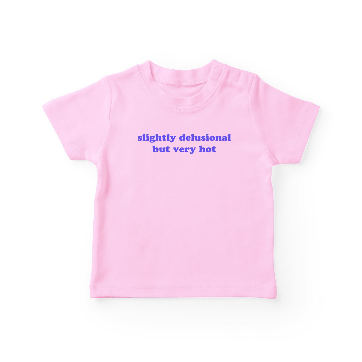 Slightly Delusional But Very Hot Baby Tee