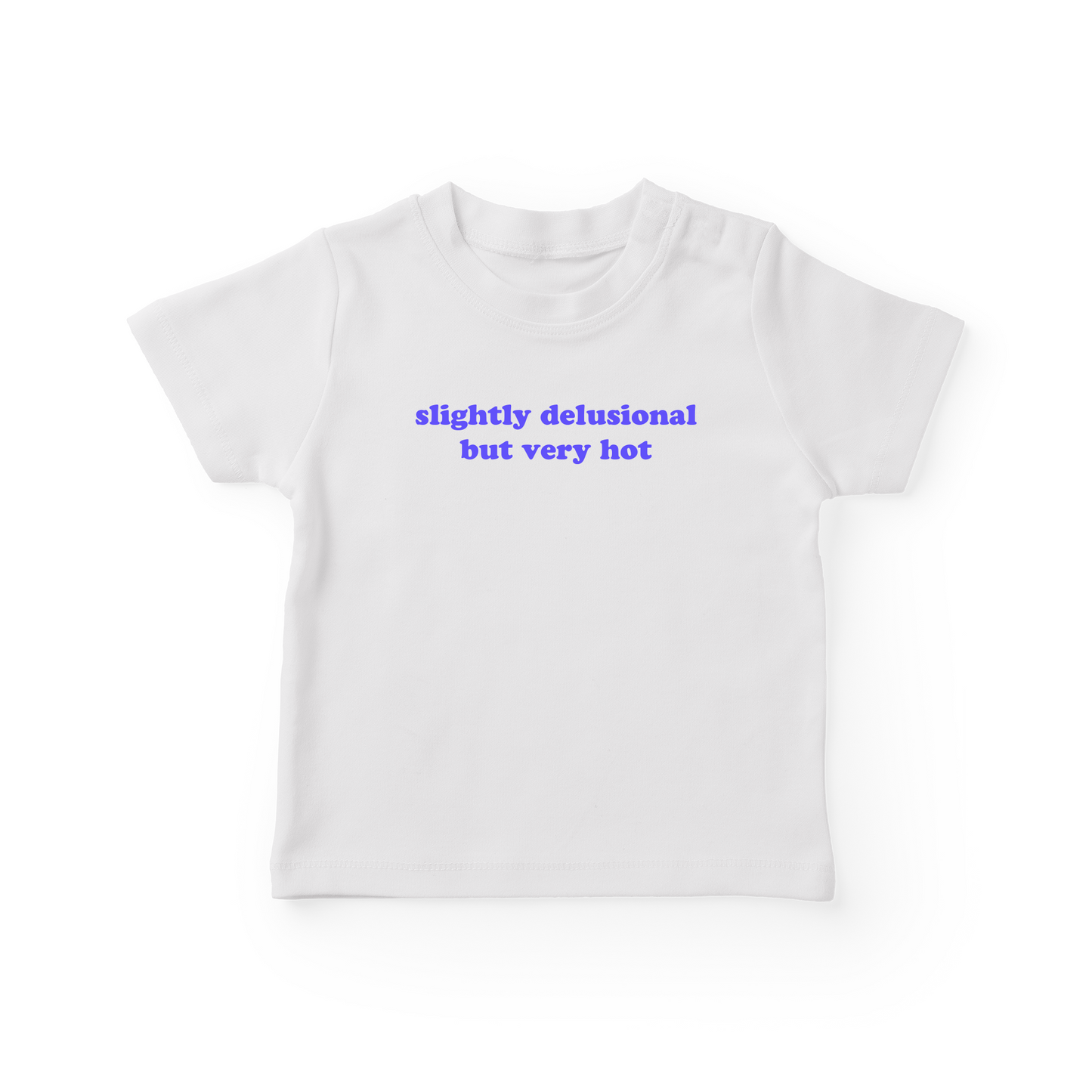 Slightly Delusional But Very Hot Baby Tee