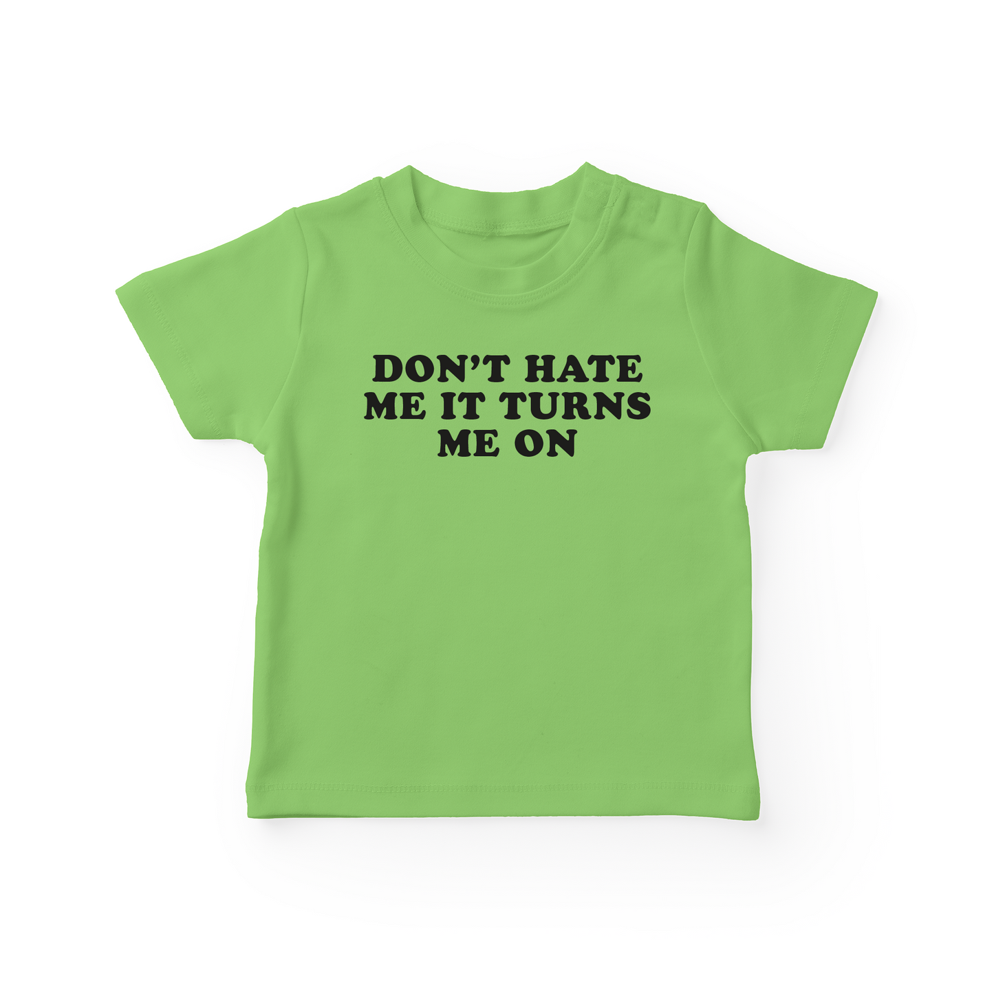 Don't Hate Me It Turns Me On Baby Tee