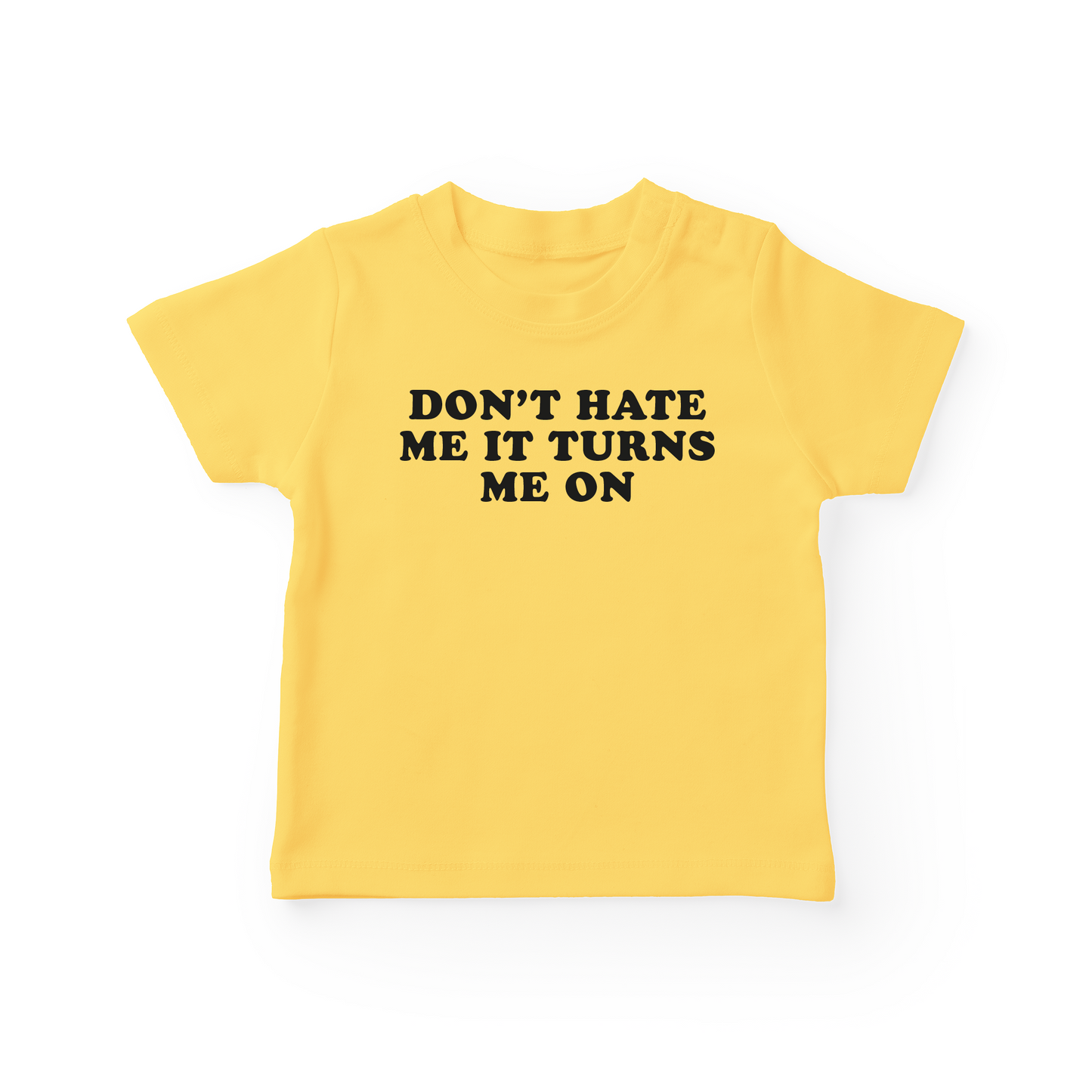 Don't Hate Me It Turns Me On Baby Tee