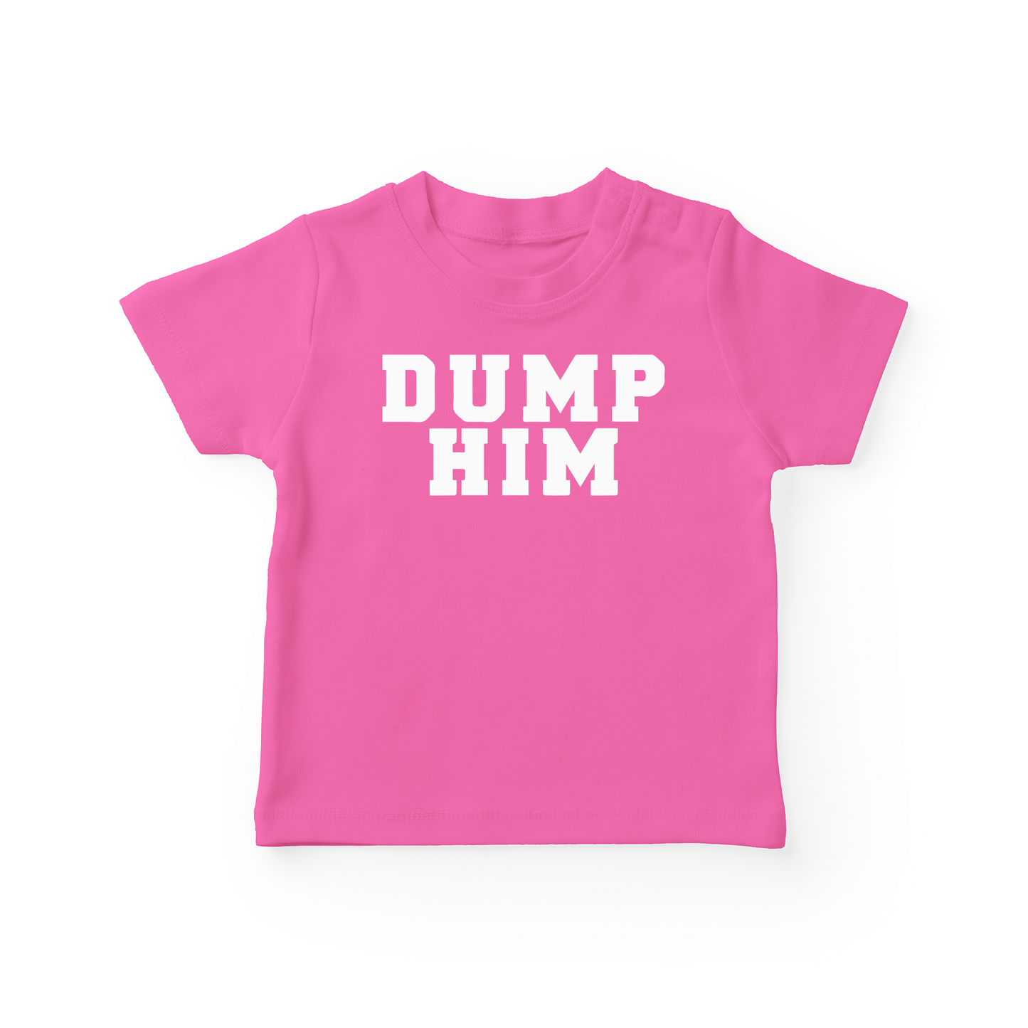 Dump Him Baby Tee