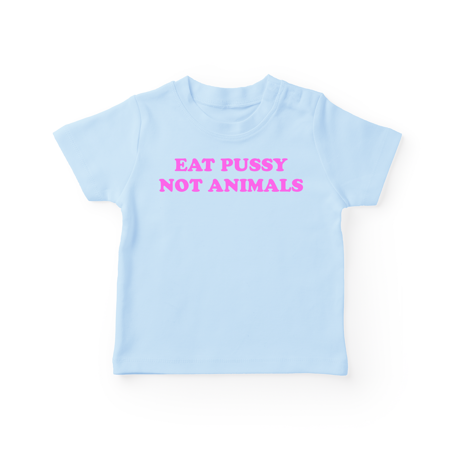 Eat Pussy Not Animals Baby Tee