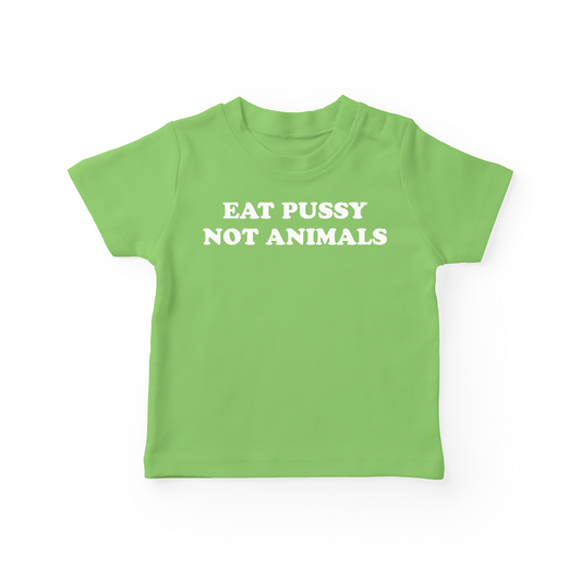 Eat Pussy Not Animals Baby Tee