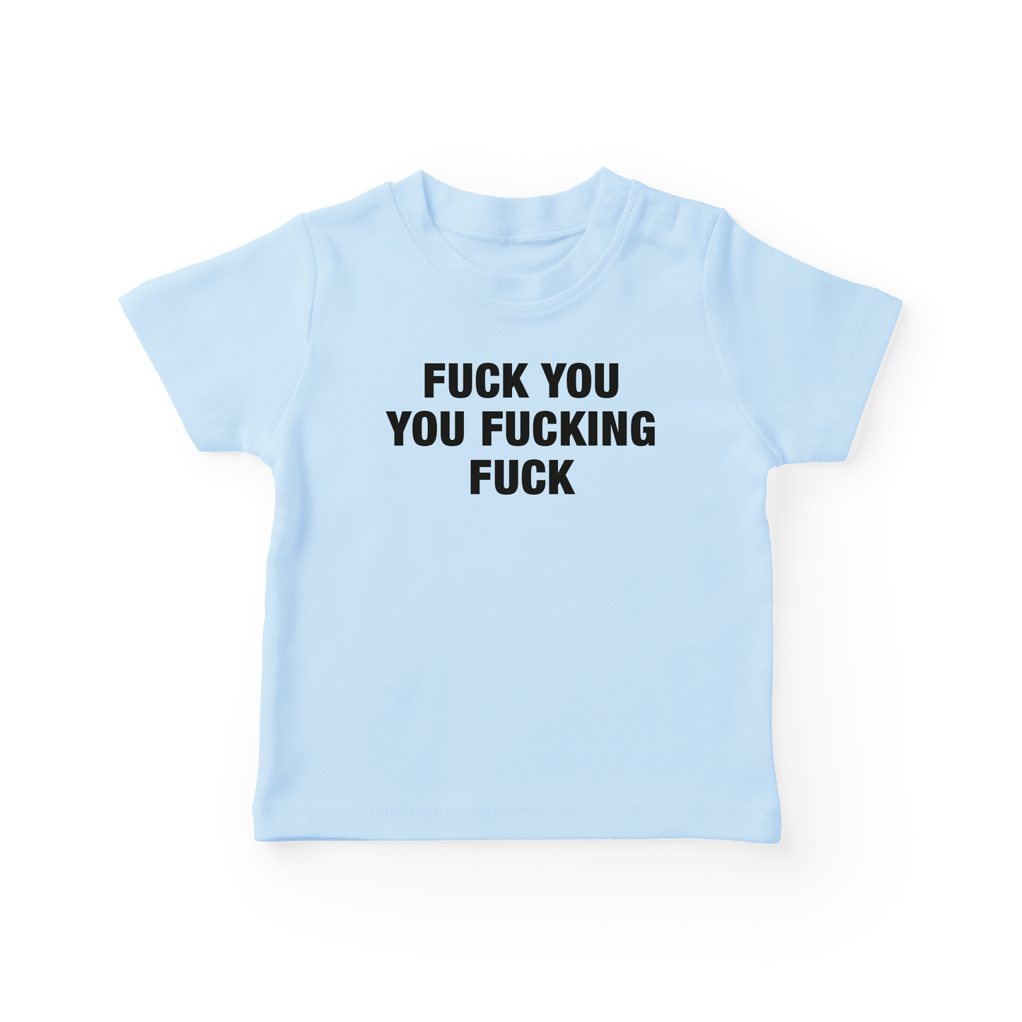 Fuck You You Fucking Fuck Baby Tee