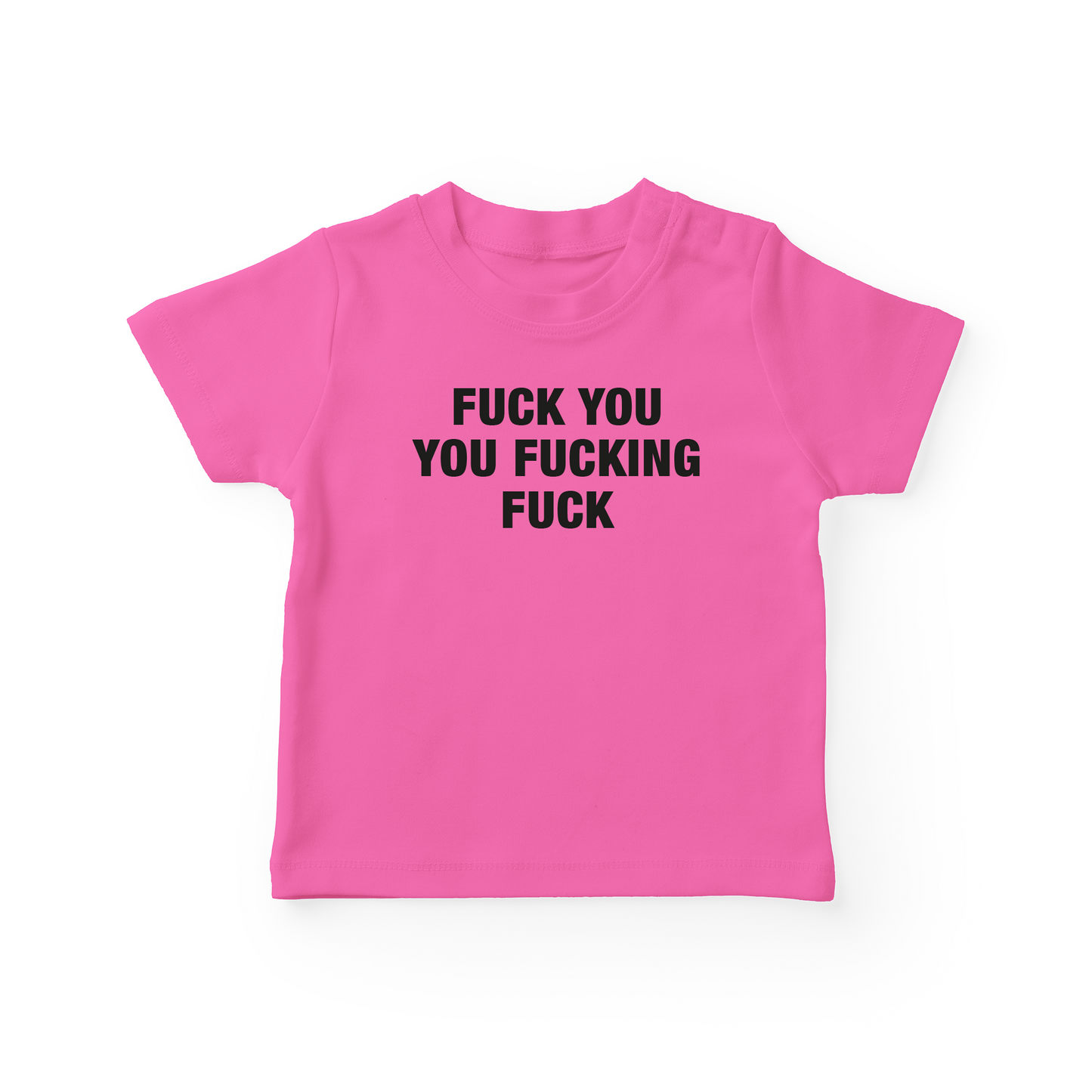 Fuck You You Fucking Fuck Baby Tee
