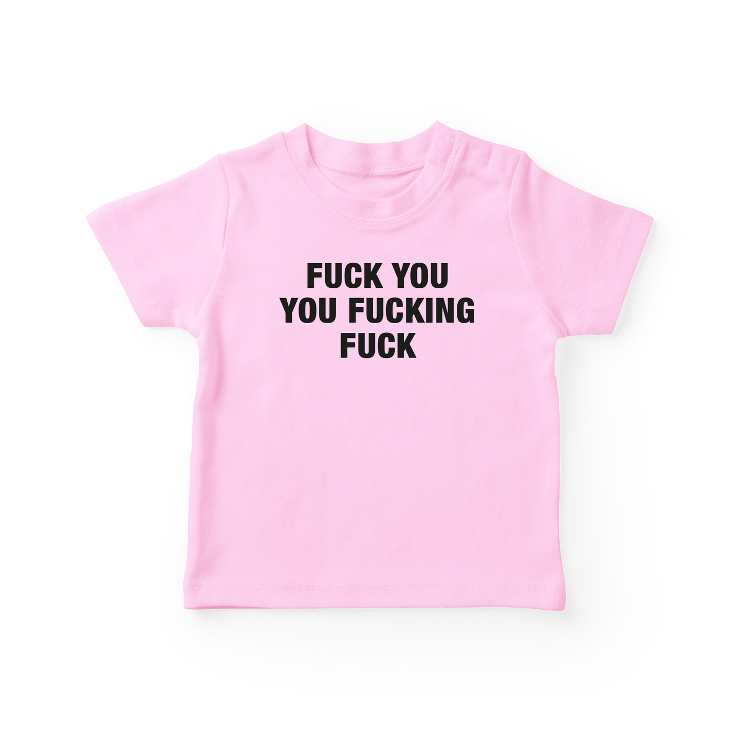 Fuck You You Fucking Fuck Baby Tee