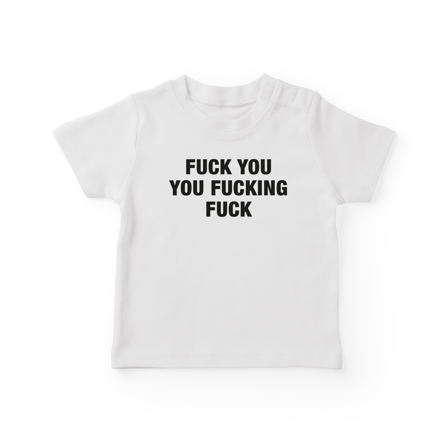 Fuck You You Fucking Fuck Baby Tee