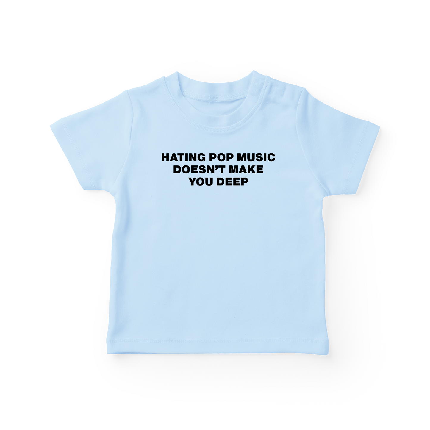 Hating Pop Music Doesn't Make You Deep Baby Tee