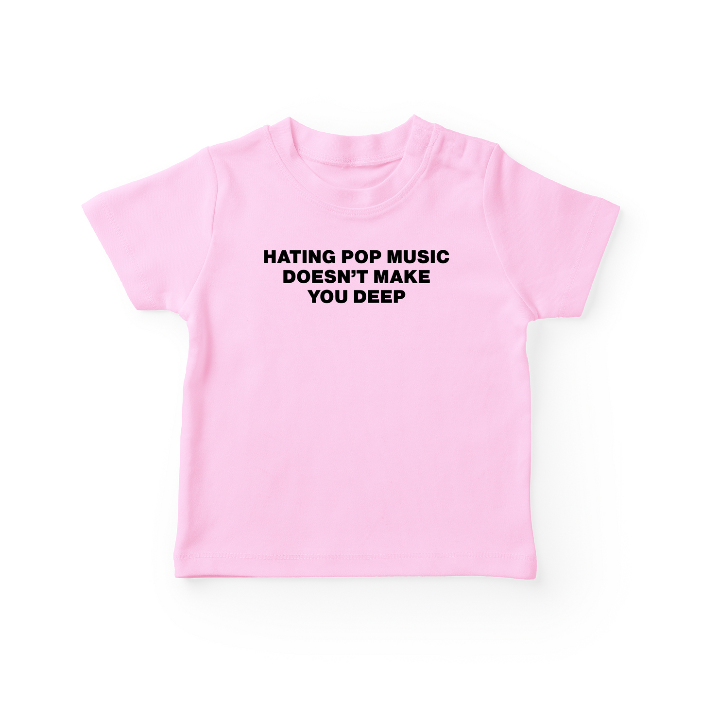 Hating Pop Music Doesn't Make You Deep Baby Tee