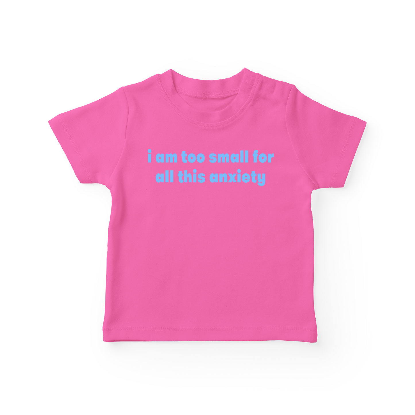 I Am Too Small For All This Anxiety Baby Tee