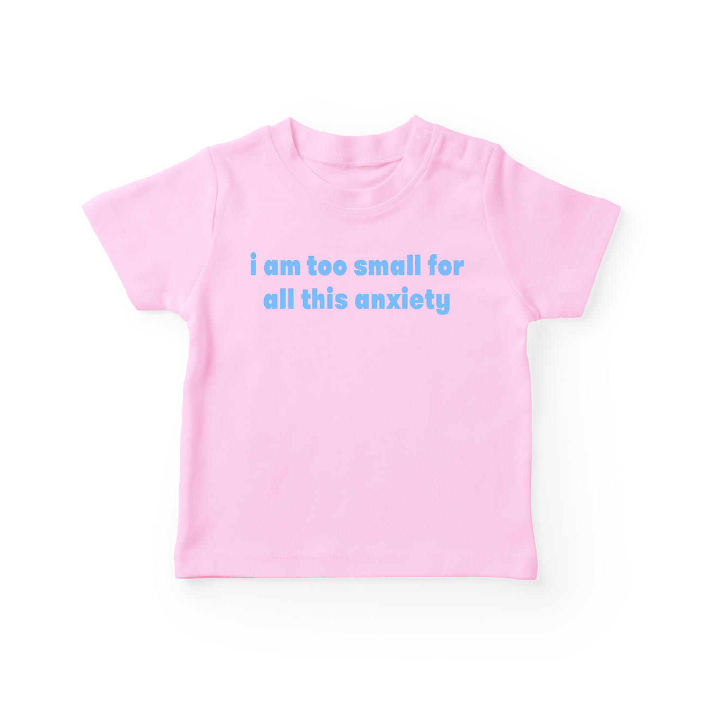 I Am Too Small For All This Anxiety Baby Tee