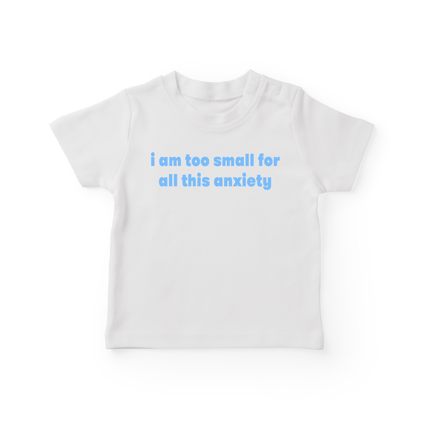 I Am Too Small For All This Anxiety Baby Tee