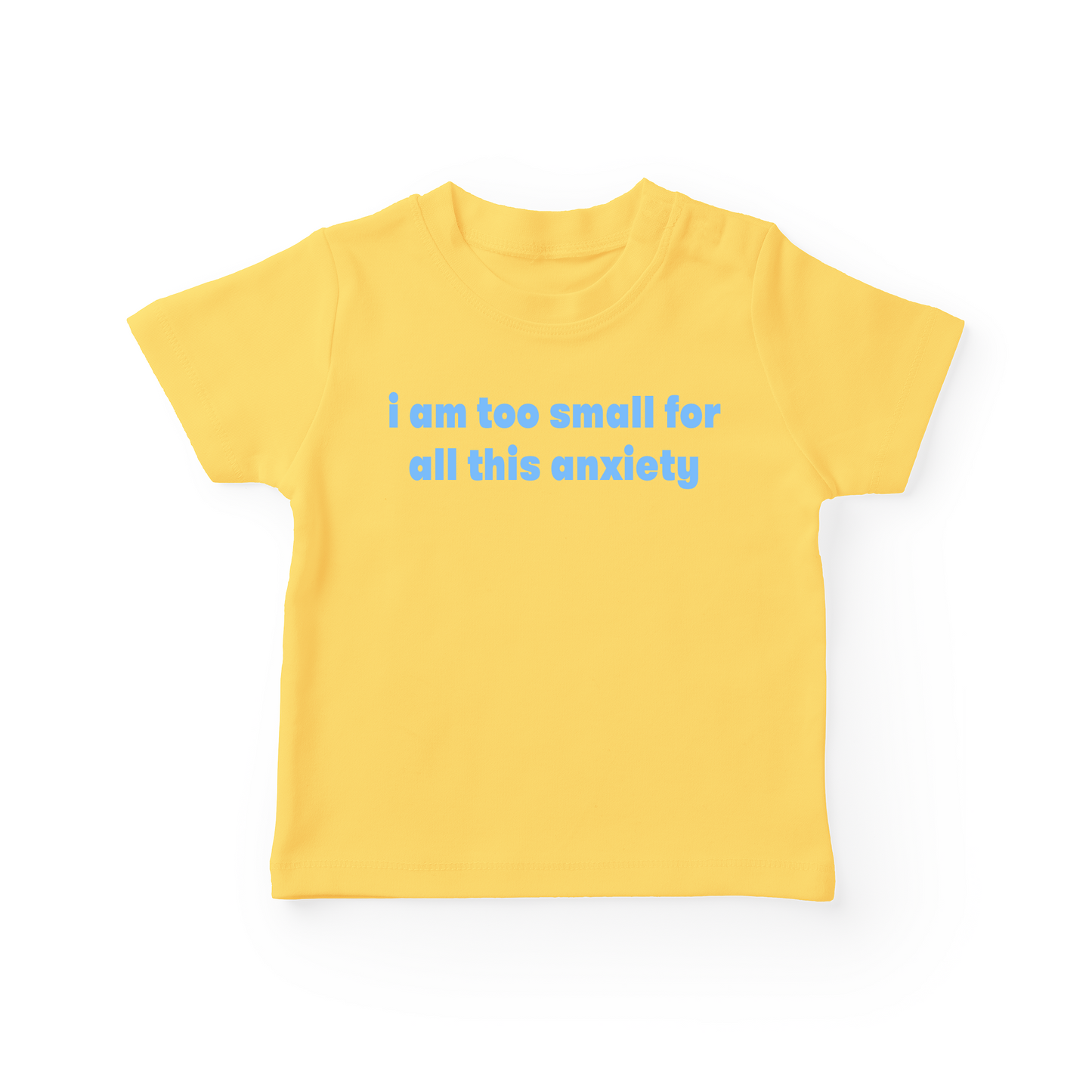 I Am Too Small For All This Anxiety Baby Tee