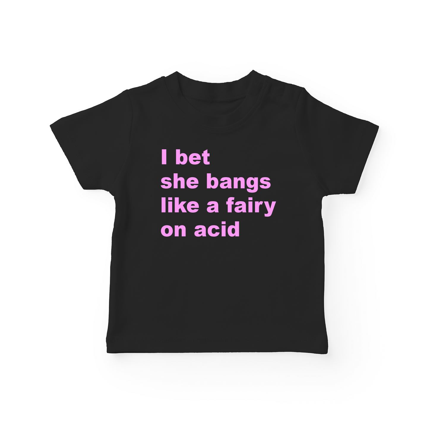 I Bet She Bangs Like A Fairy Baby Tee