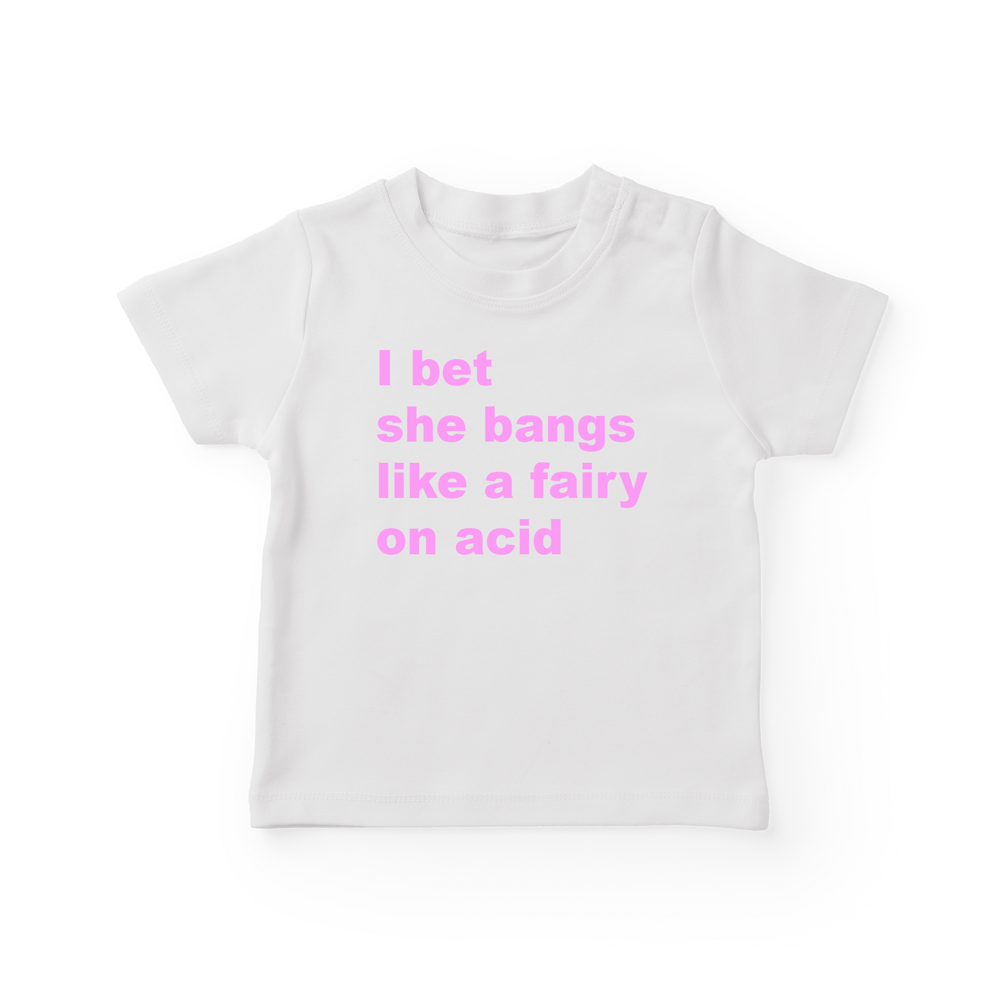 I Bet She Bangs Like A Fairy Baby Tee