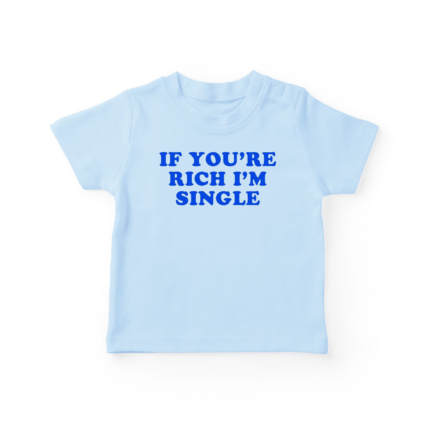If You're Rich I'm Single Baby Tee