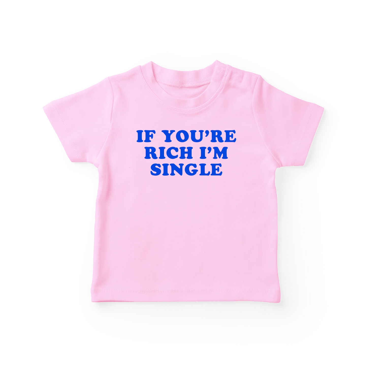 If You're Rich I'm Single Baby Tee