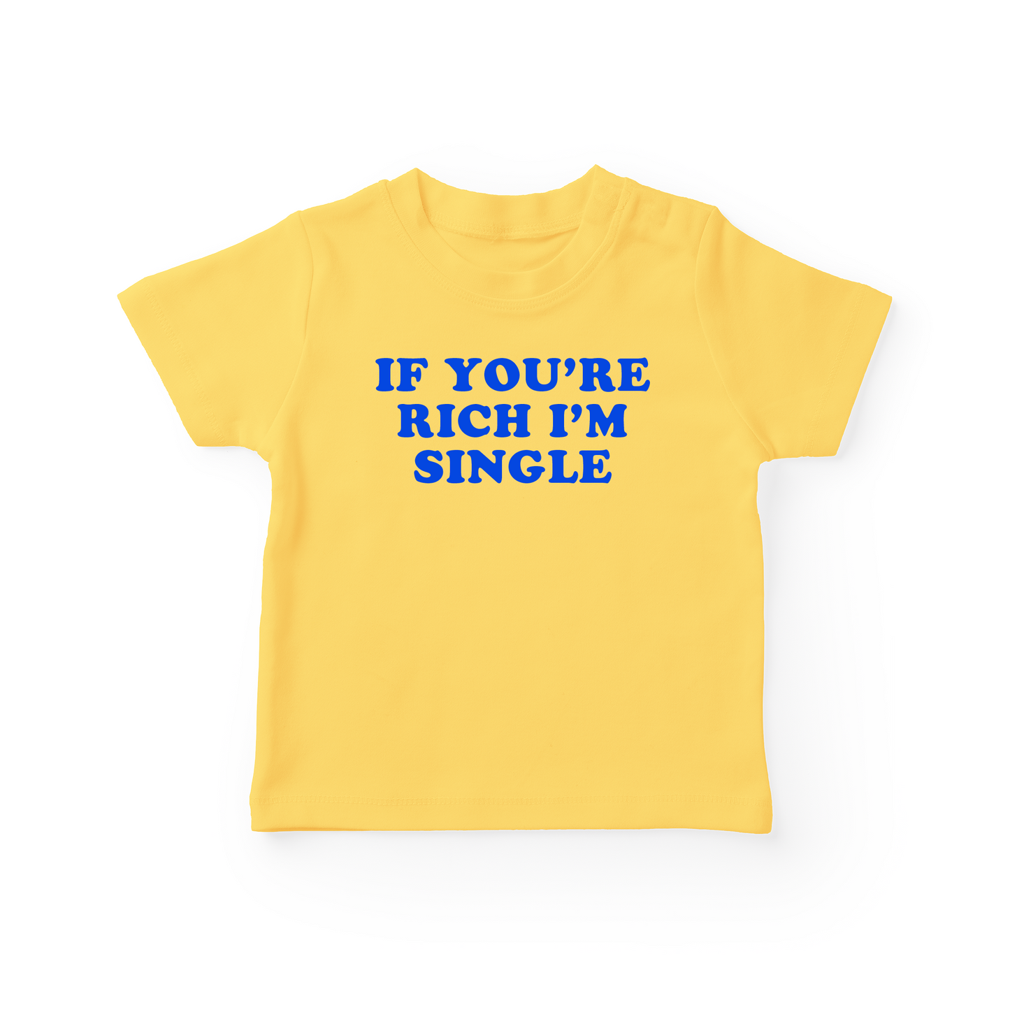 If You're Rich I'm Single Baby Tee