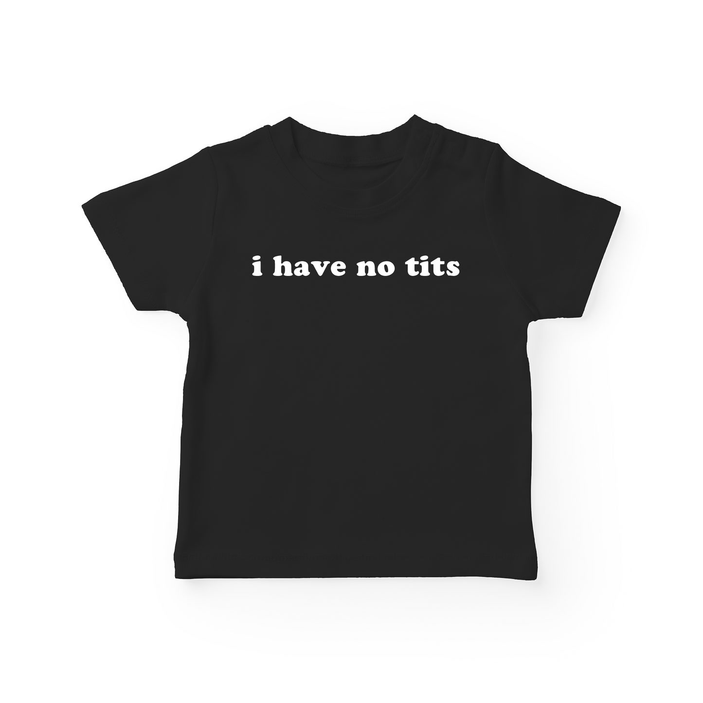 I Have No Tits Baby Tee