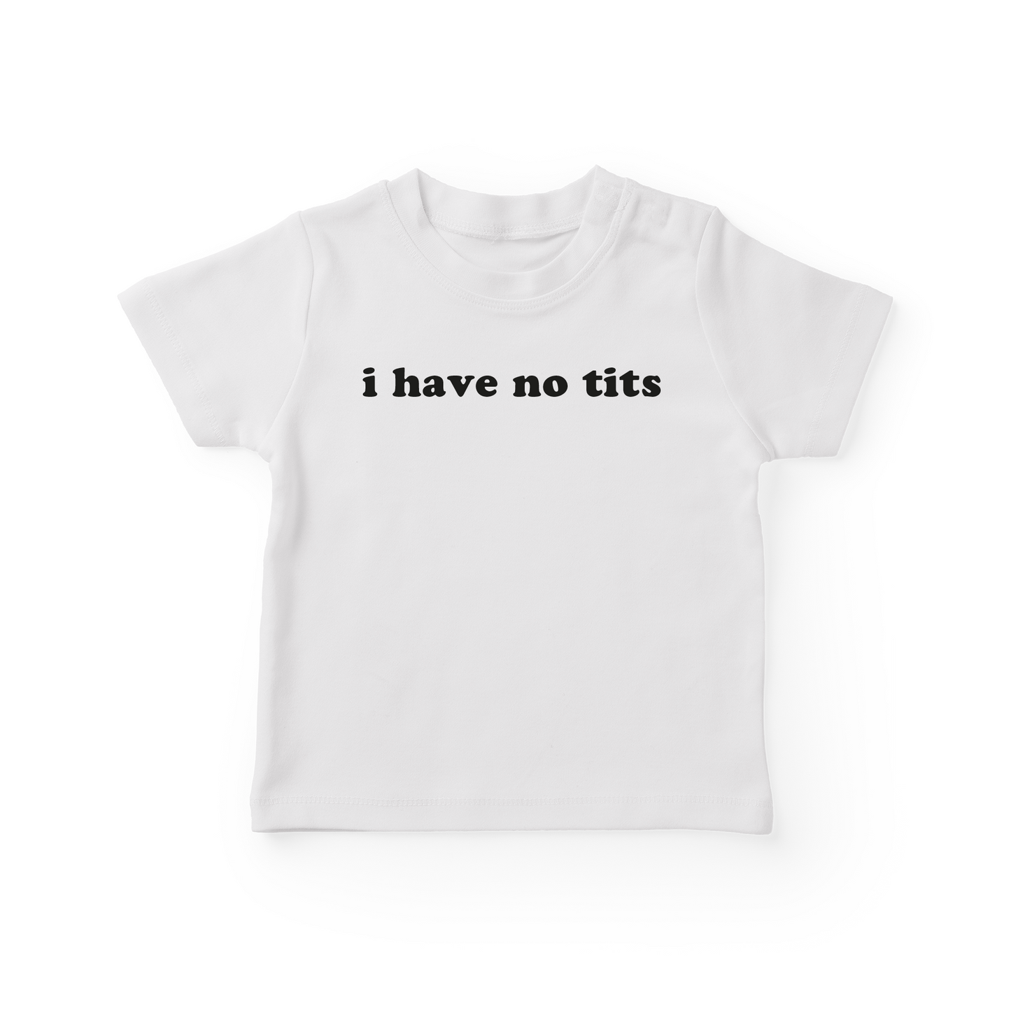 I Have No Tits Baby Tee