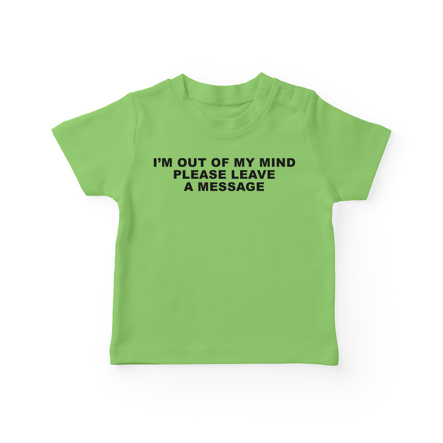 I'm Out Of My Mind Please Leave A Message Baby Tee