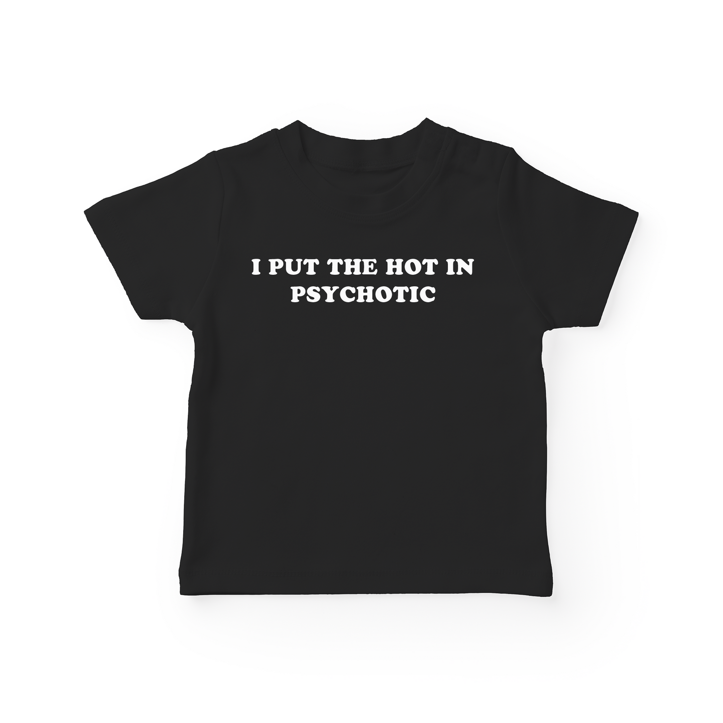 I Put The Hot In Psychotic Baby Tee