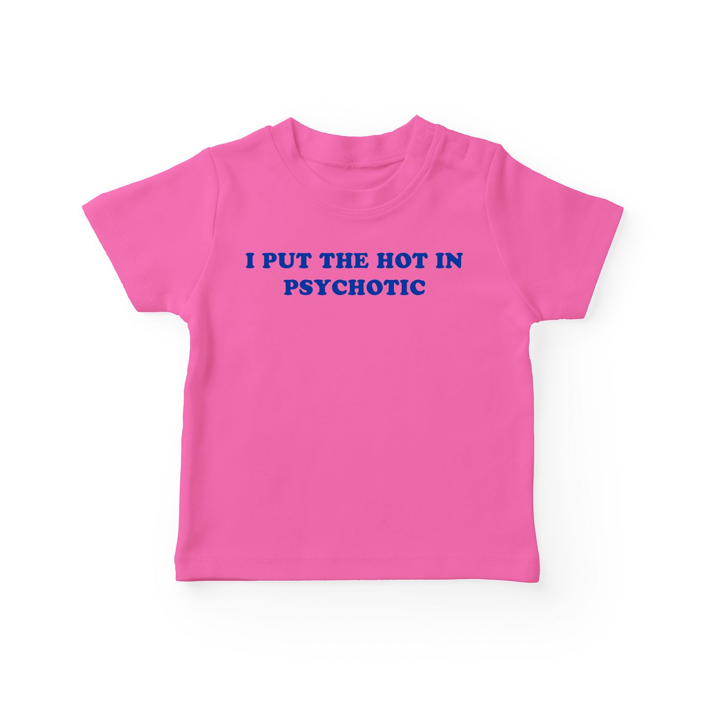 I Put The Hot In Psychotic Baby Tee