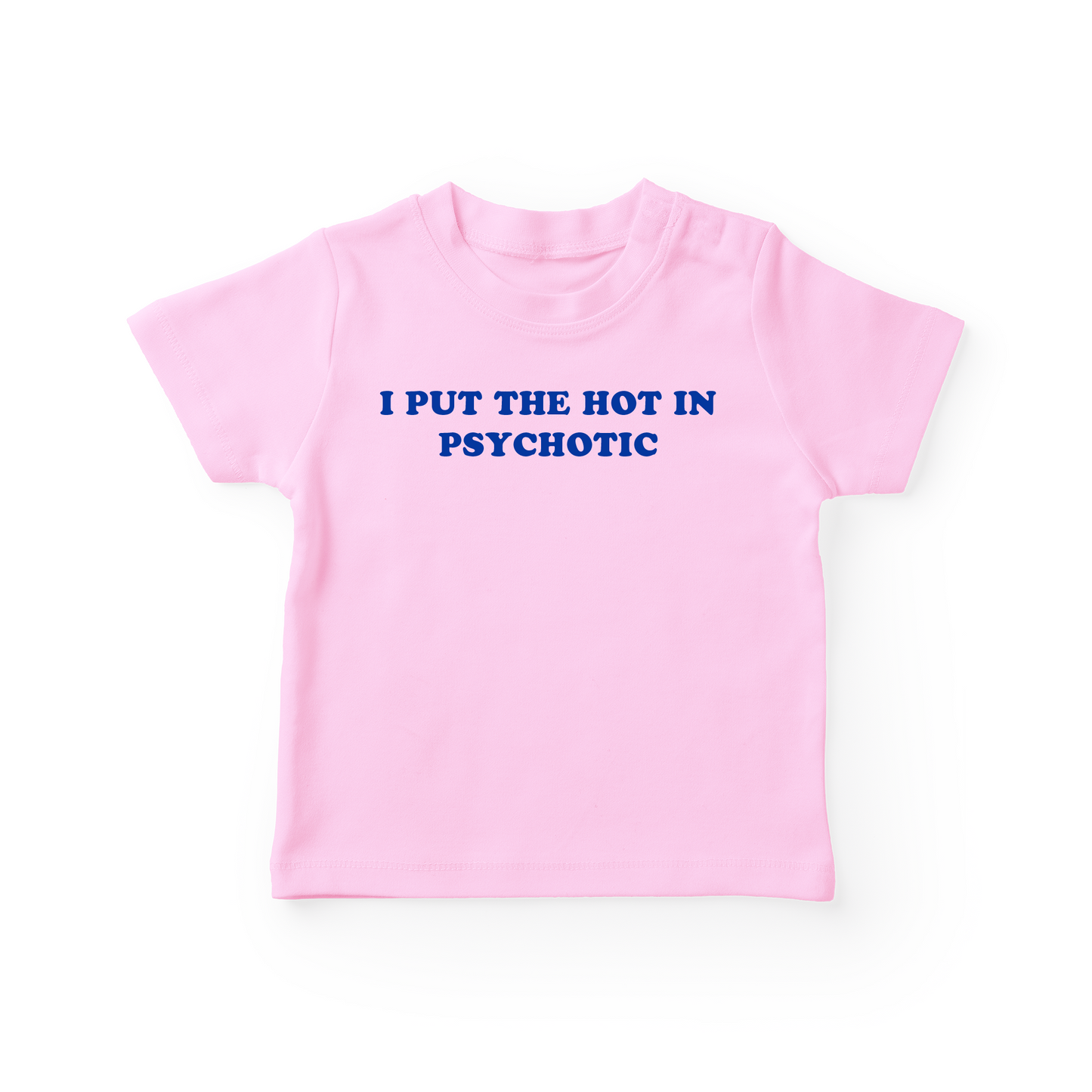 I Put The Hot In Psychotic Baby Tee