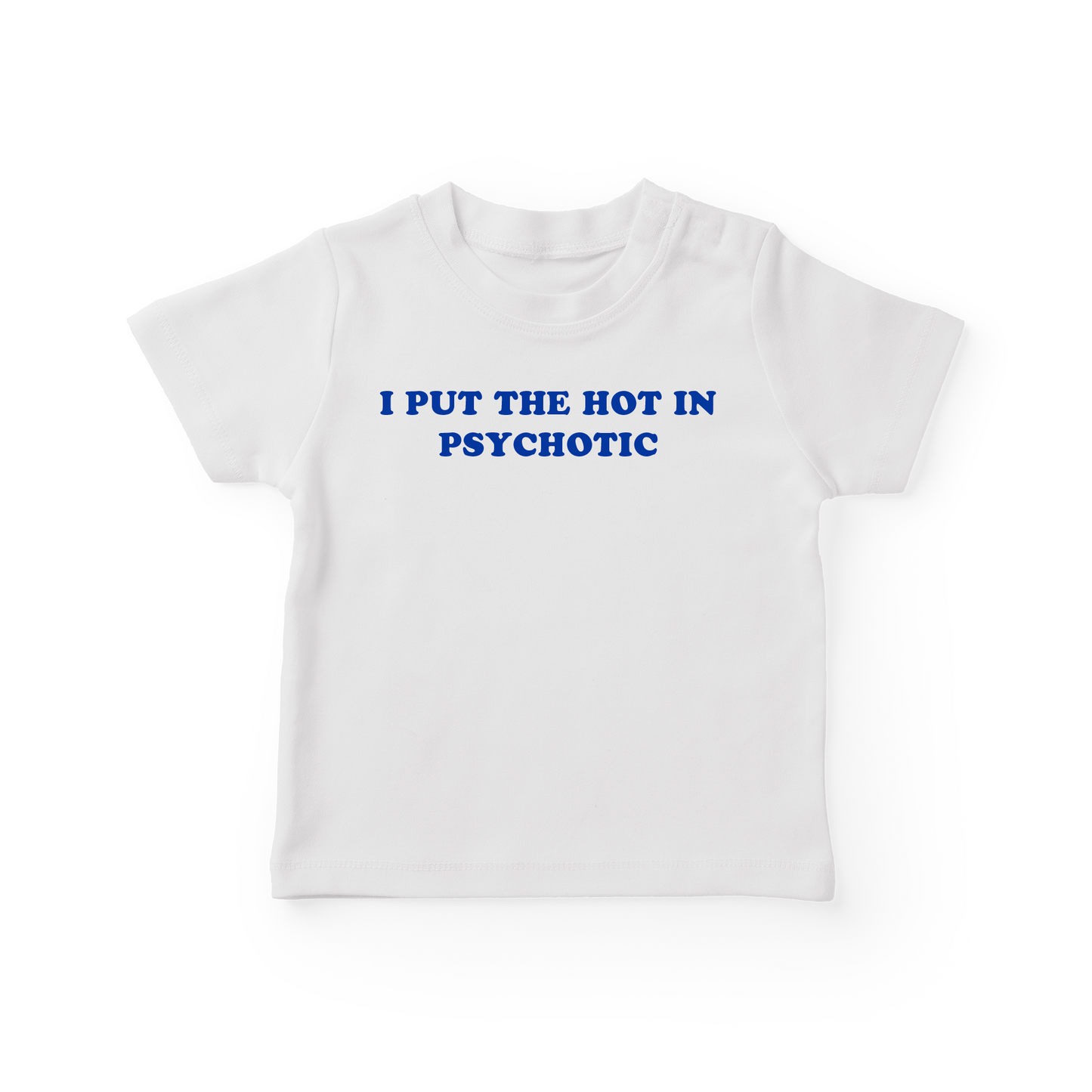 I Put The Hot In Psychotic Baby Tee