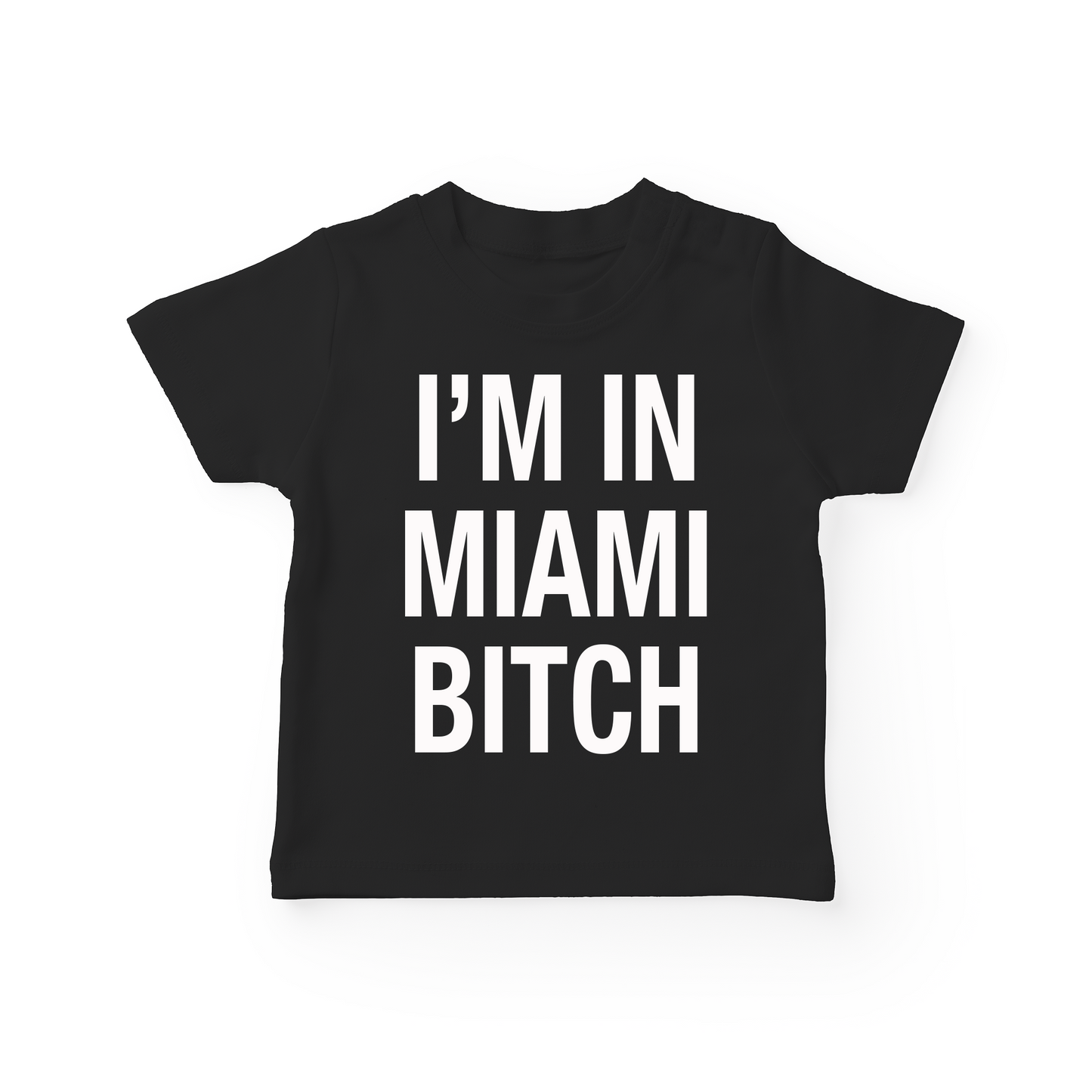 I'm In Miami Bitch Baby Tee