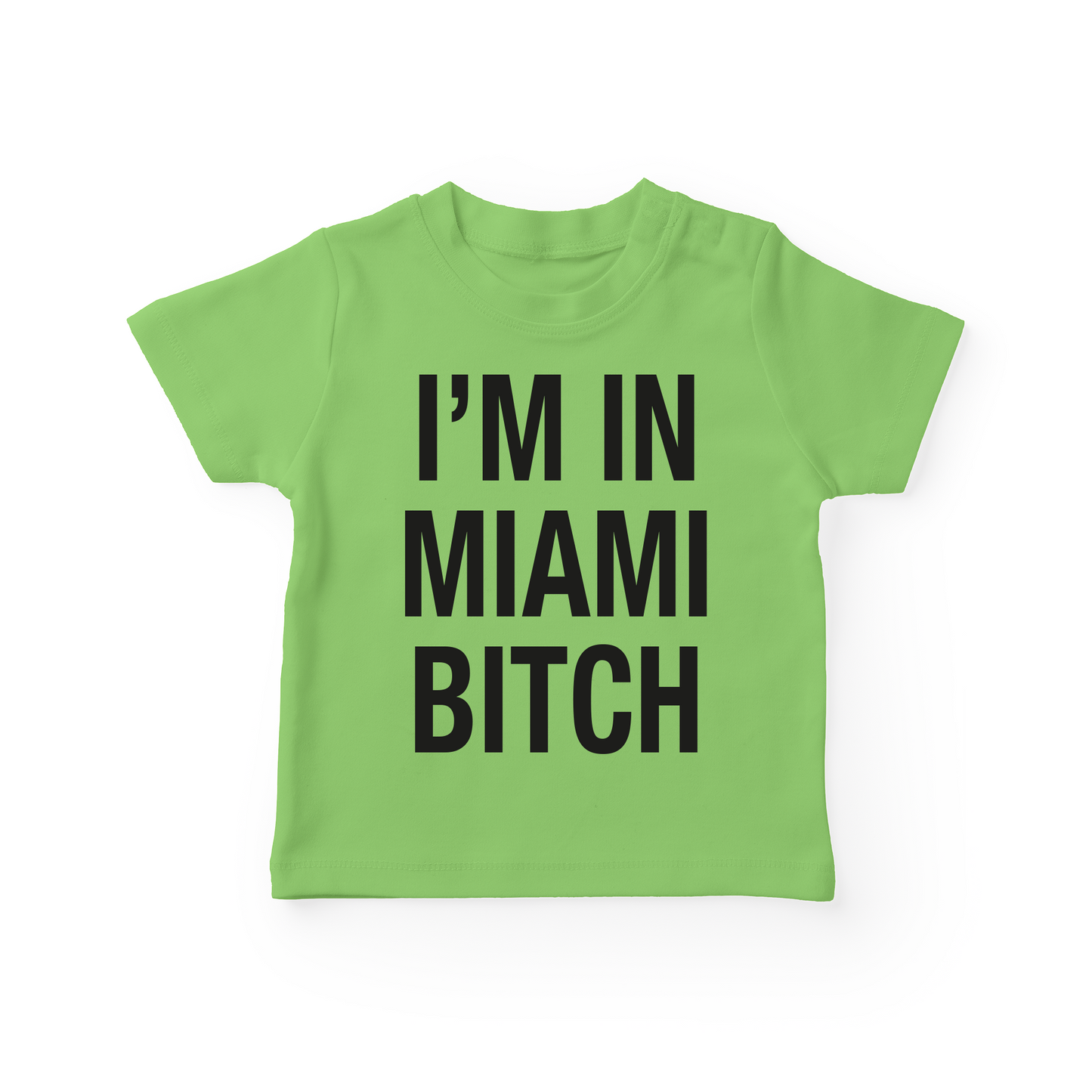 I'm In Miami Bitch Baby Tee