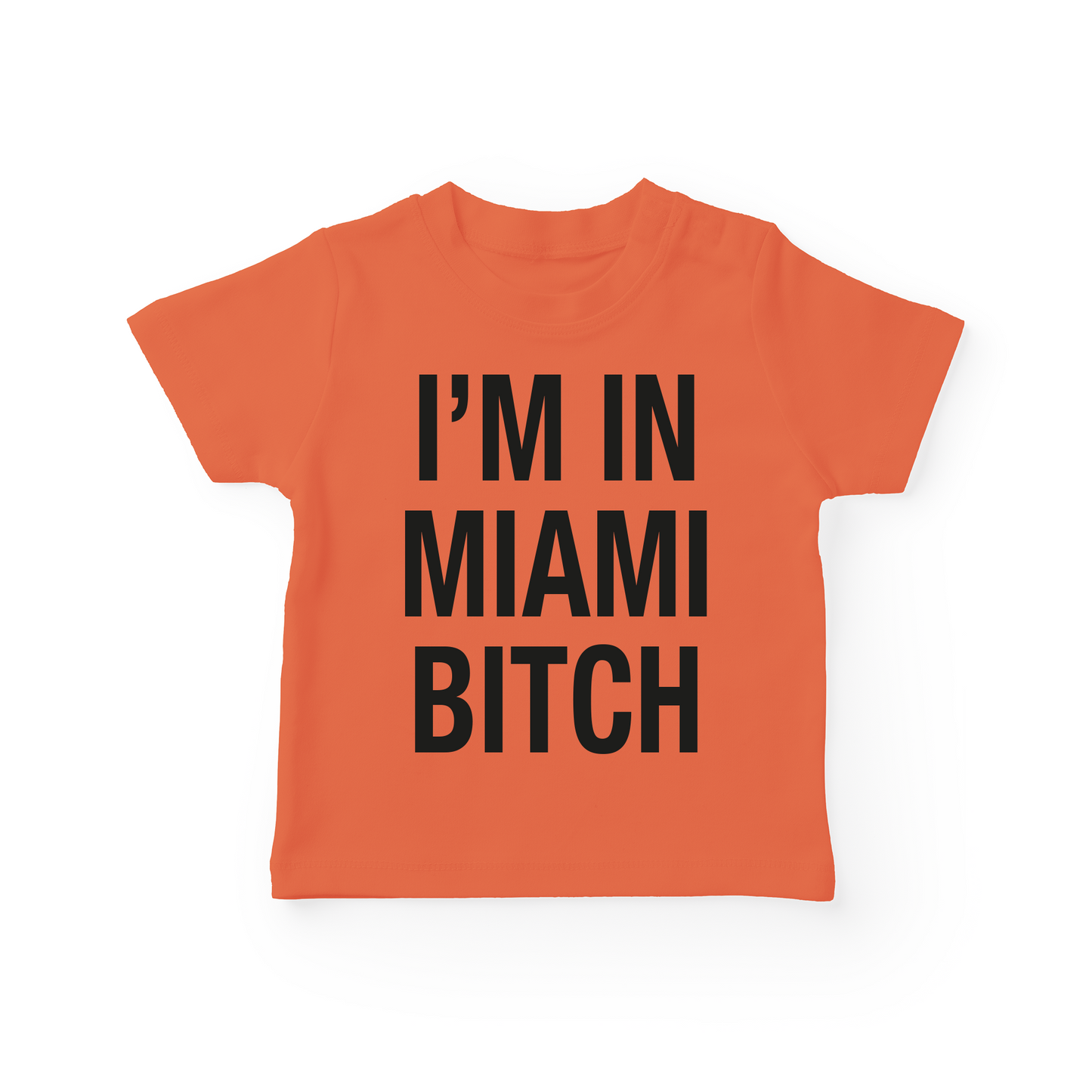 I'm In Miami Bitch Baby Tee